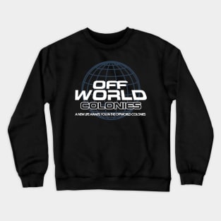 A New Life Awaits you in the Offworld Colonies Crewneck Sweatshirt